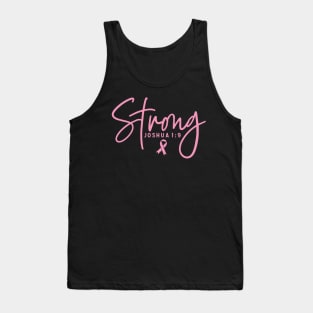 Strong Joshua 1:9 Breast Cancer Support - Survivor - Awareness Pink Ribbon and Font Tank Top